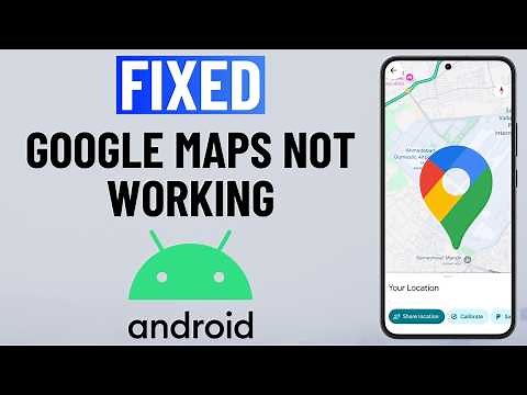 [FIXED] Google Maps Not Working on Android or Samsung Phone