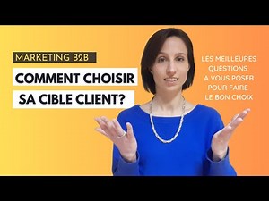 Marketing B2B : comment choisir sa cible clients?