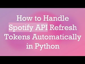 How to Handle Spotify API Refresh Tokens Automatically in Python