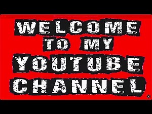 Welcome To My YouTube Channel