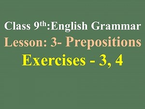 9th English Grammar Lesson 3 Prepositions Exercise 3, 4