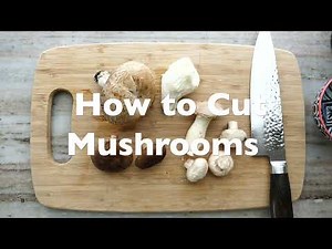 How to Cut Mushrooms | Button, Portobello, Shiitake, and More