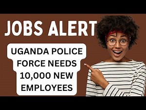 Massive Recruitment at Uganda Police Force: 10,000 Constable Jobs Up for Grabs! Learn how to Apply