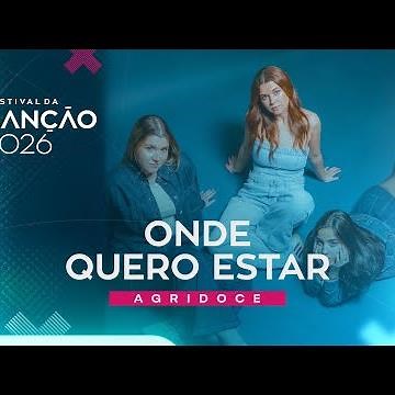 AGRIDOCE – Onde Quero Estar (Lyric Video) | Festival da Canção 2026