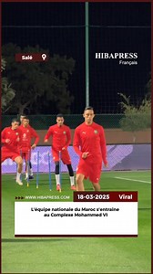 L'équipe nationale du Maroc s'entraîne au Complexe Mohammed VI | Hibapress Français | Facebook