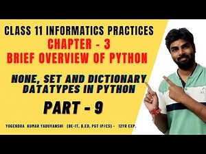 NONE DATA TYPE | SET DATA TYPE | DICTIONARY DATA TYPE | CLASS 11 IP chapter 3 CBSE NCERT TEXTBOOK