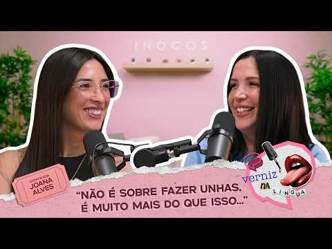 EP7 VERNIZ NA LÍNGUA: JOANA ALVES | Relação com clientes, gestão emocional e clientes difíceis