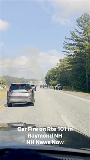VEHICLE FIRE Rte 101 East in Raymond NH. Firefighters in scene to out it out. Vehicle courtesy a follower. Original Sound | NH News Now
