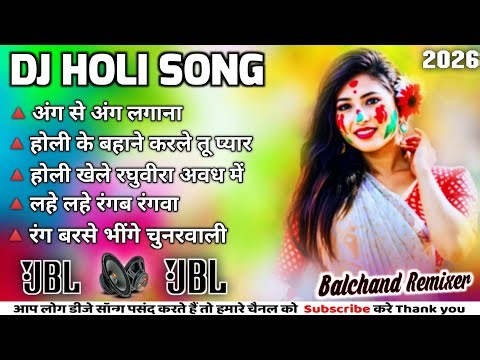 Dj Holi Song 2026🥀Dj NonStop Holi Song Remix Hard Dholki Mix💥Nonstop Holi Song Dj Balchand Remixer