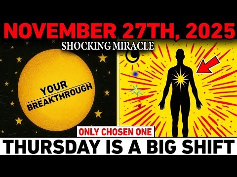 NOVEMBER 27: A SHOCKING MIRACLE SHIFT BEGINS — YOUR BREAKTHROUGH STARTS NOW