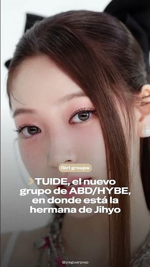 TUIDE, el nuevo grupo de ABD/HYBE, en donde está la hermana de Jihyo