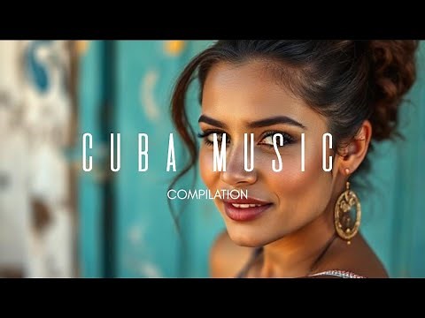 Traditional Cuban Music | Authentic Sounds of Salsa, Son Cubano, Bolero & Guajira