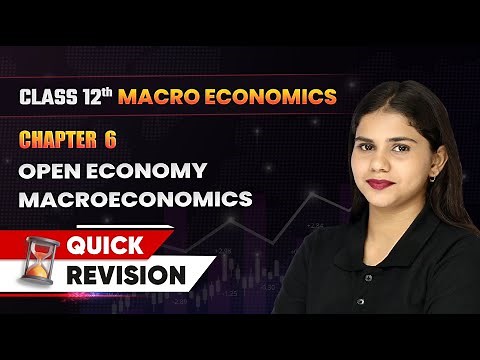 Open Economy Macroeconomics - Quick Revision | Class 12 Macro Economics Ch 6 | CBSE 2024-25