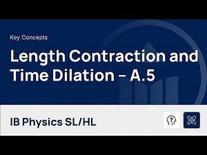 Special Relativity Part II: Length Contraction and Time Dilation [IB Physics HL]