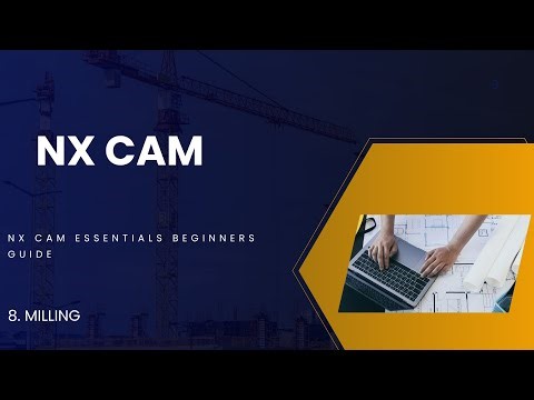NX CAM ESSENTIALS BEGINNERS GUIDE EPISODE -8