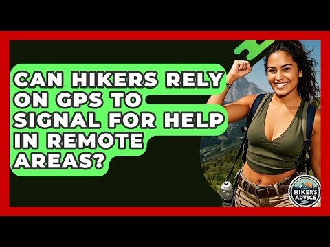 Can Hikers Rely On GPS To Signal For Help In Remote Areas? - The Hiker's Advice