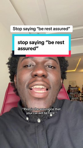 Why You Shouldn't Say 'Be Rest Assured'