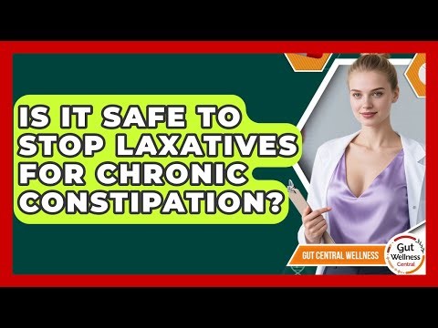 Is It Safe To Stop Laxatives For Chronic Constipation? - Gut Wellness Central