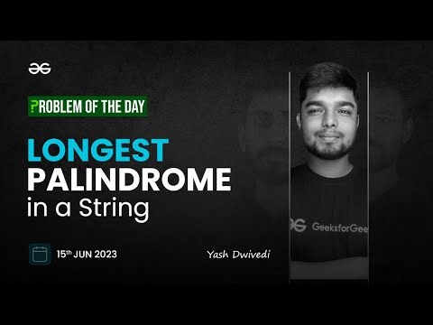 Problem of The Day: 15/06/2023 | Longest Palindrome in a String | Yash Dwivedi