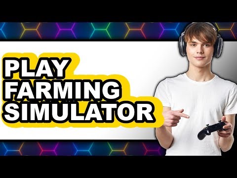 How to Play Farming Simulator 22 2025 - Full Guide