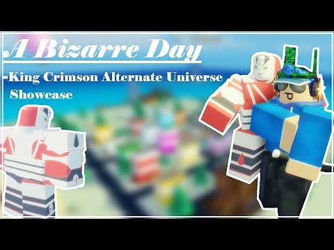 King Crimson Alternate Universe Showcase A Bizarre Day | ABD Showcasing KCAU | Roblox