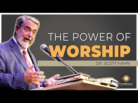 Dr. Scott Hahn | The Power of Worship | Defending the Faith Steubenville Conference