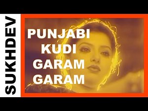 PUNJABI KUDI GARAM GARAM - Official Video - Sukhdev