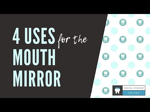 4 Uses of the Mouth Mirror