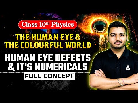 Human Eye Defects and Correction| Full Concepts & Numericals| Human Eye and Colourful World Class 10