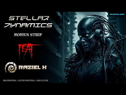 STELLAR DYNAMICS - Mobius Strip (Feat.Raziel X)(New version 2025)