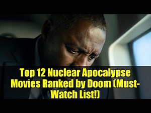 Top 12 Nuclear Apocalypse Movies Ranked by Doom (Must-Watch List!)