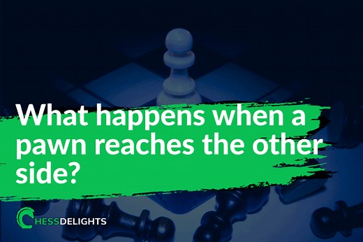 What Happens When A Pawn Reaches The Other Side? Tips & Rules | ChessDelights