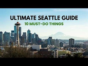 Seattle Travel Guide Part-1 | 10 Must-Do Things From Popular Spots to Hidden Gems