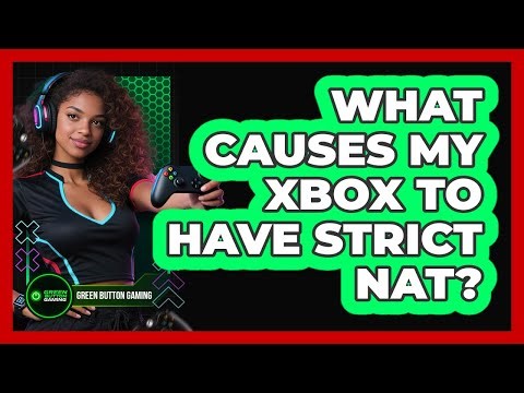 What Causes My Xbox To Have Strict NAT?