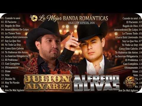 Alfredo Olivas y Julion Alvarez Éxitos Mix Lo Más Nuevo Música Romántica Banda Mix 2026