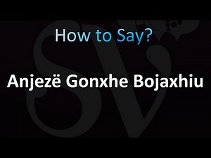 How to Pronounce Anjeze Gonxhe Bojaxhiu (Correctly!)