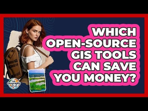 Which Open-source GIS Tools Can Save You Money? - The Geography Atlas