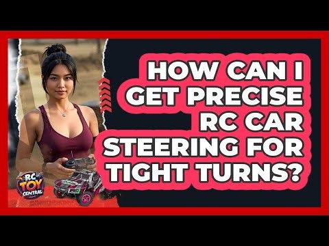 How Can I Get Precise RC Car Steering For Tight Turns? - RC Toy Central