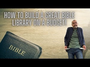 How to Build a Great Bible Library On a Budget