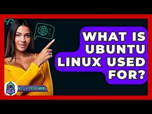 What Is Ubuntu Linux Used For? - Next LVL Programming
