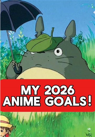 MY 2026 ANIME GOALS! #anime #animefyp #goals #2026goals #myneighbortotoro
