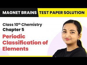 Periodic Classification of Elements - Test Paper Solutions | Class 10 Chemistry Ch 5 (2022-23)
