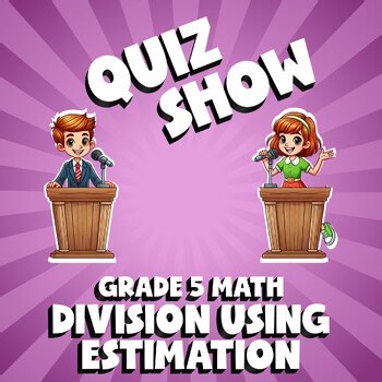 Division Using Estimation QUIZ SHOW Math Game - No Prep Grade 5 Review