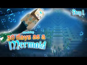 Surviving 30 Days as a Minecraft Mermaid