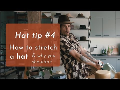 How to stretch a hat! (AND WHY YOU SHOULDN'T)