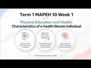 Term 1 MAPEH 10 WEEK 1 PE and Health: Characteristics of e-health literate individual
