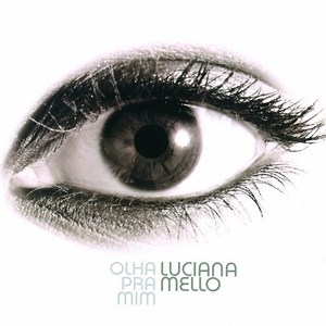 Olha Pra Mim - Letra - Luciana Mello