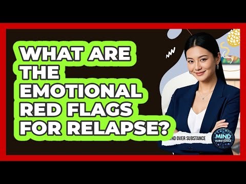 What Are The Emotional Red Flags For Relapse?
