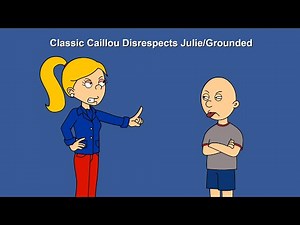 Classic Caillou Disrespects Julie/Grounded