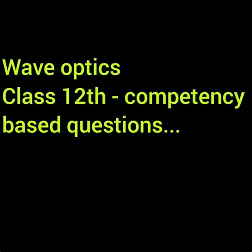 Varanasi siksha vatika (JEE-NEET) on Instagram: "Wave optics:- Competency based questions For class 12th #class12th #physics #varanasishikshavatika #neet2026 #JEE2026"